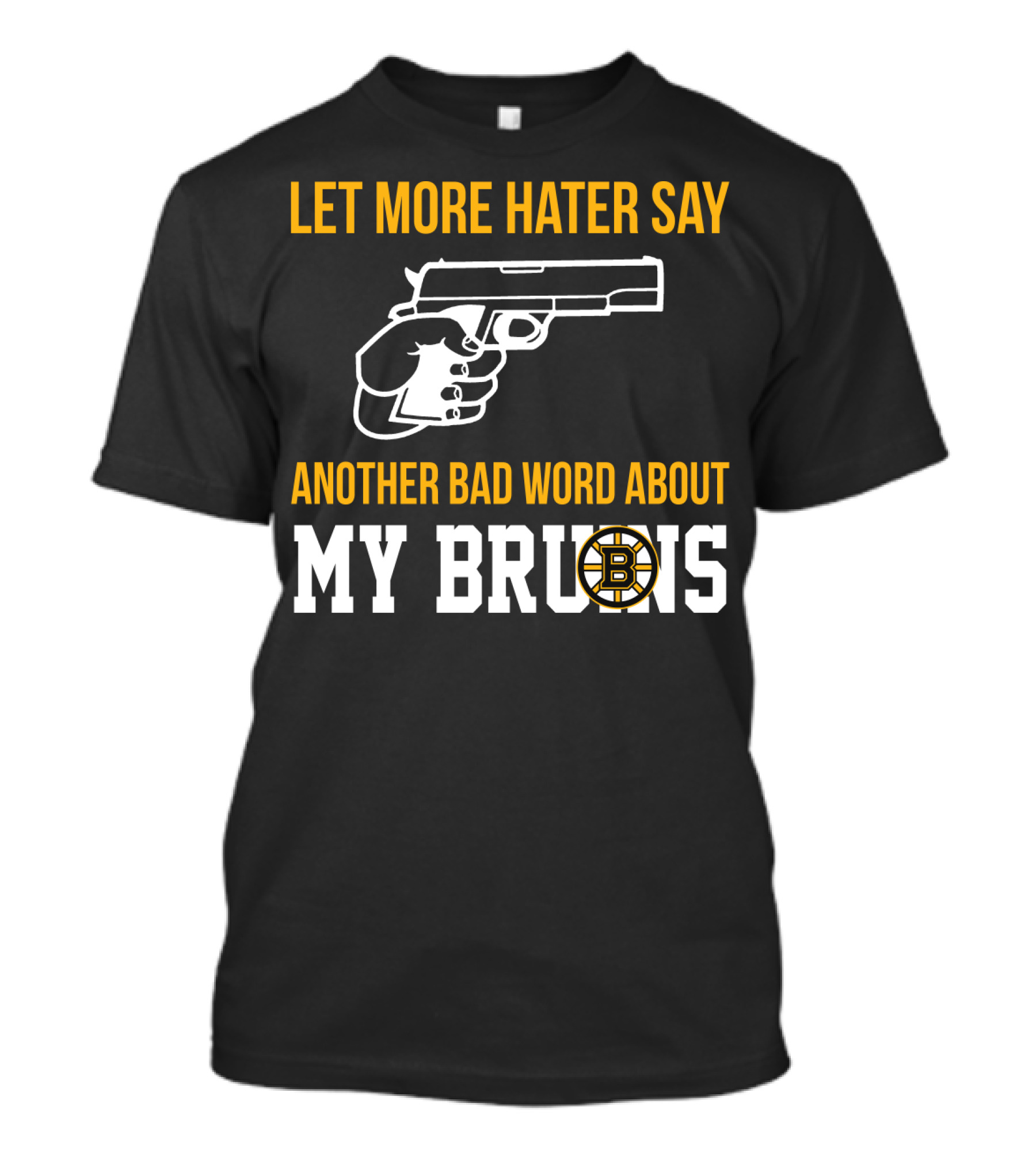 Let More Hater Say Another Bad Word About My Bruins Boston Bruins T-Shirt