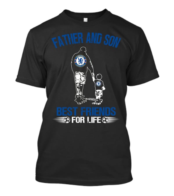 Father And Son Chelsea Best Friends For Life T-Shirt